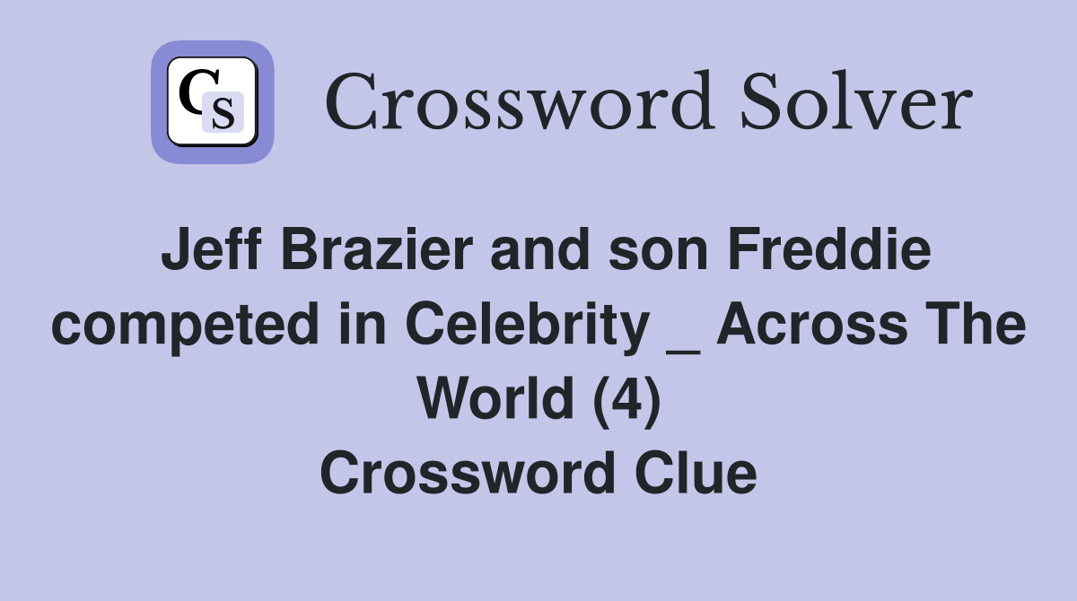 Jeff Brazier and son Freddie competed in Celebrity _ Across The World